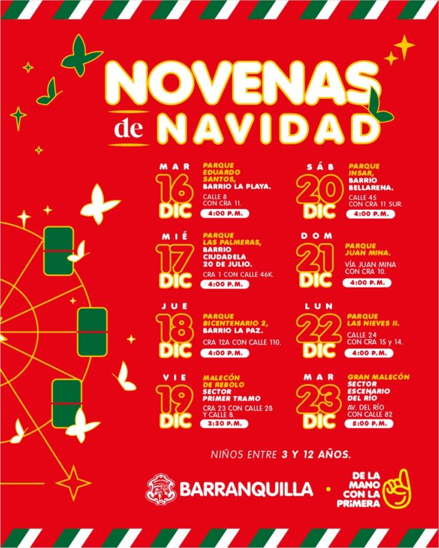 Novenas de Navidad organizadas por la Alcaldía de Barranquilla. Incluye fechas del 16 al 23 de diciembre, con actividades en diferentes parques y sectores de la ciudad, como Eduardo Santos, Las Palmeras, Bicentenario 2, Malecón del Río, Insar, Juan Mina, Las Nieves II y el Gran Malecón. Los horarios varían entre 3:30 p.m. y 5:00 p.m., y está dirigido a niños entre 3 y 12 años.