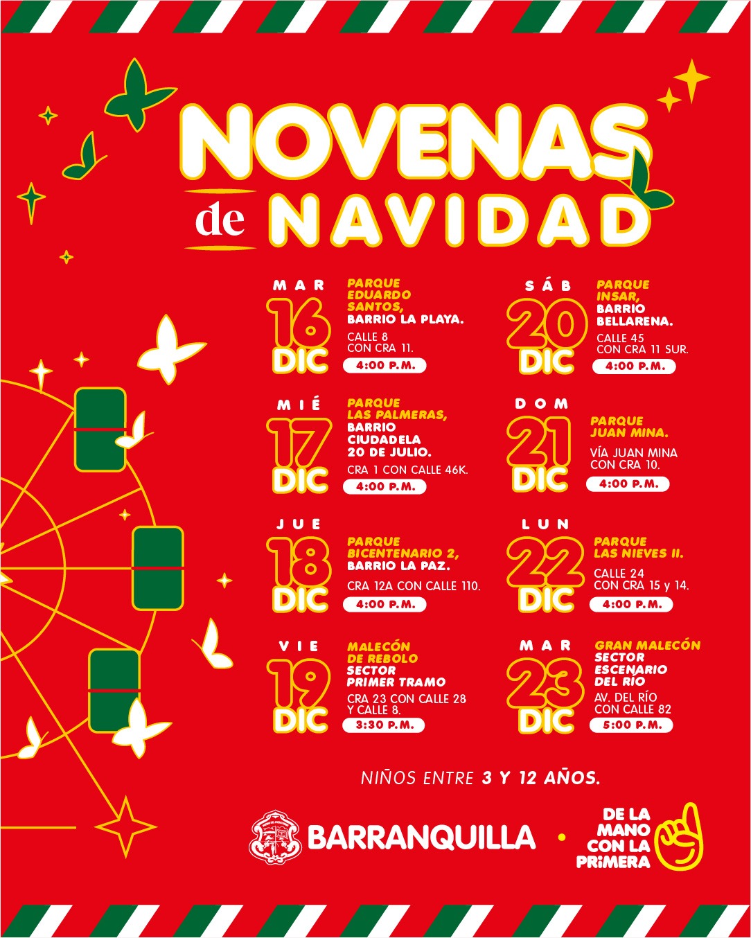 Novenas de Navidad organizadas por la Alcaldía de Barranquilla. Incluye fechas del 16 al 23 de diciembre, con actividades en diferentes parques y sectores de la ciudad, como Eduardo Santos, Las Palmeras, Bicentenario 2, Malecón del Río, Insar, Juan Mina, Las Nieves II y el Gran Malecón. Los horarios varían entre 3:30 p.m. y 5:00 p.m., y está dirigido a niños entre 3 y 12 años.